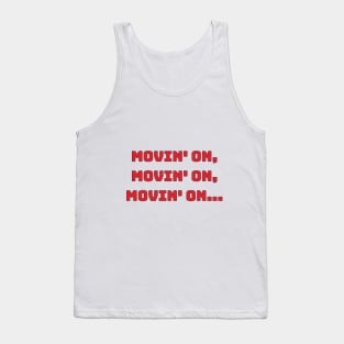 Movin' On Tank Top